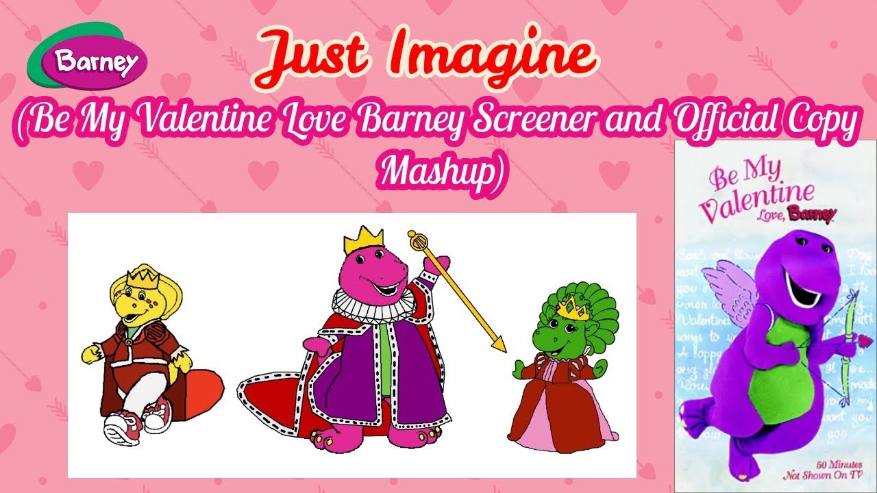 Just Imagine (Be My Valentine Love Barney Official and ...