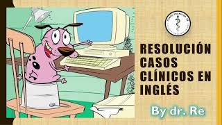 COMO RESOLVER CASOS CLINICOS EN INGLES