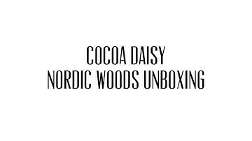 Cocoa Daisy Nordic Woods Unboxing