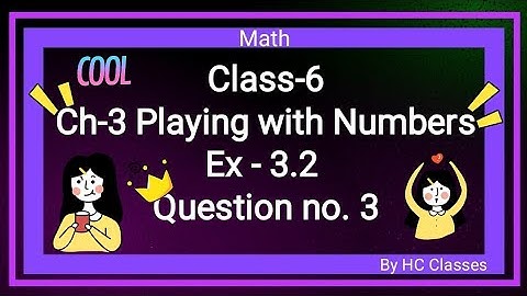 Class-6 || Ch-3 Playing With Numbers || Ex 3.2 || Question- 3  ||#class6 #math #ch3 #ex3.2