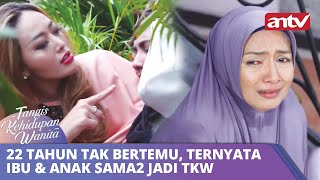 22 Tahun Tak Bertemu, Ternyata Ibu & Anak Sama2 Jadi TKW | Tangis Kehidupan Wanita ANTV Eps 34 FULL