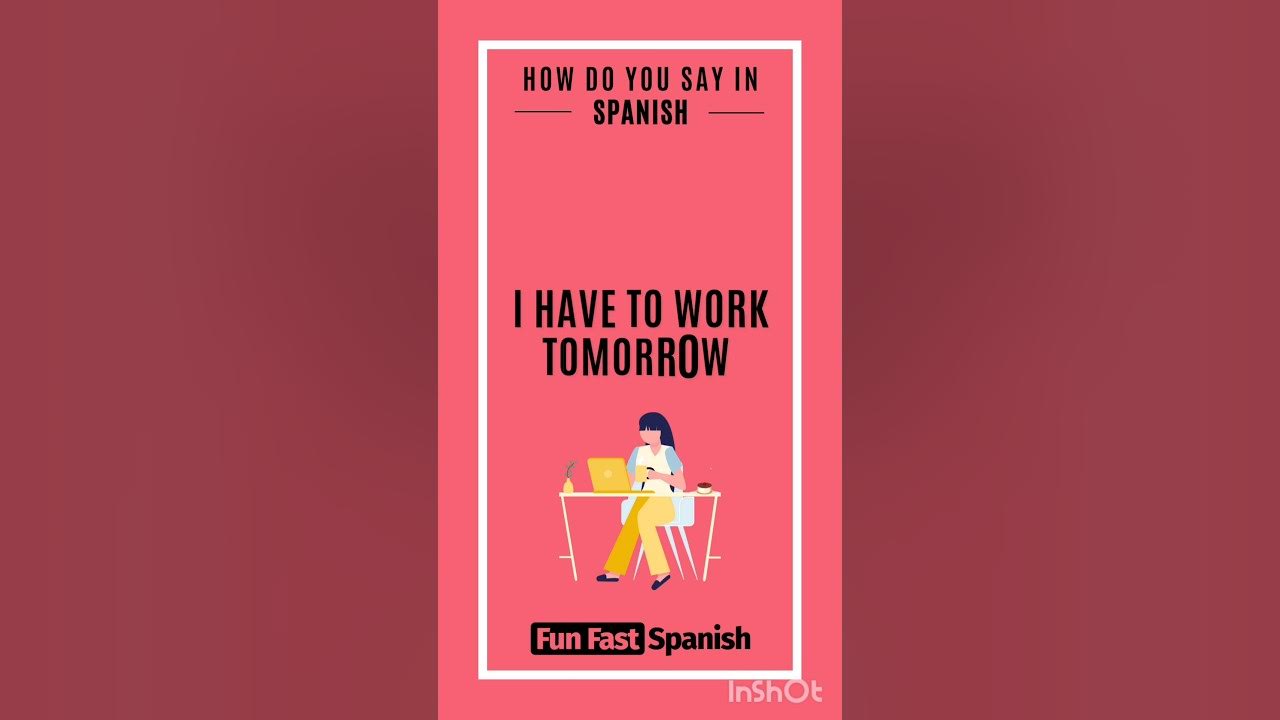 how-do-you-say-in-spanish-i-have-to-work-tomorrow-spanishteacher
