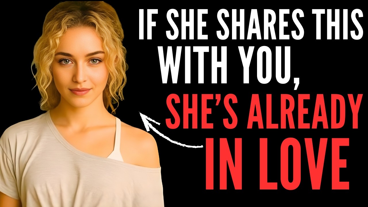 If She Shares This With You, She’s Already in Love | Female Psychology