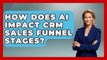 How Does AI Impact CRM Sales Funnel Stages? - Sales Saas Breakdown