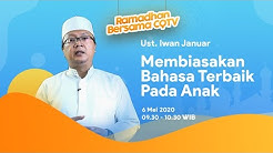 Membiaskan Bahasa Terbaik Pada Anak - Ust Iwan Januar