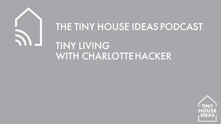An introduction to Charlotte Hacker | The Tiny Hou...