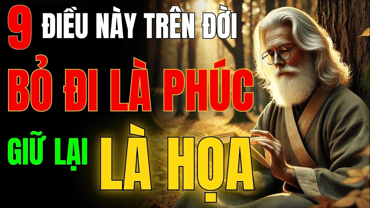 Outline Video 9 Thứ Này MẤT ĐI Là PHÚC LỚN, GIỮ LẠI là HỌA - Bài Học Sống Khôn Ngoan Từ Cổ Nhân