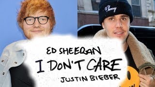 Ed Sheeran and Justin Bieber I Don't Care