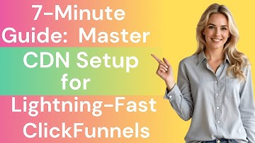 7-Minute Guide: Master CDN Setup for Lightning-Fast ClickFunnels!