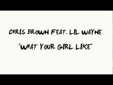 Chris Brown Ft Lil Wayne What Your Girl Like