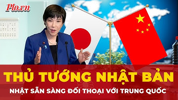 Thủ tướng Nhật Sanae Takaichi lên tiếng về căng thẳng ngoại giao với Trung Quốc gần đây