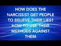 How Does the Narcissist Get People to Believe Their Lies? Use Their Methods Against Them!