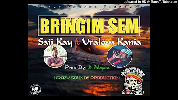 BRINGIM_SEM_Saii_Kay_ft_Uralom_Kania_2019 PNG Music