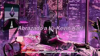 Abrazado a ti  -  Kevin Kaarl (letra)