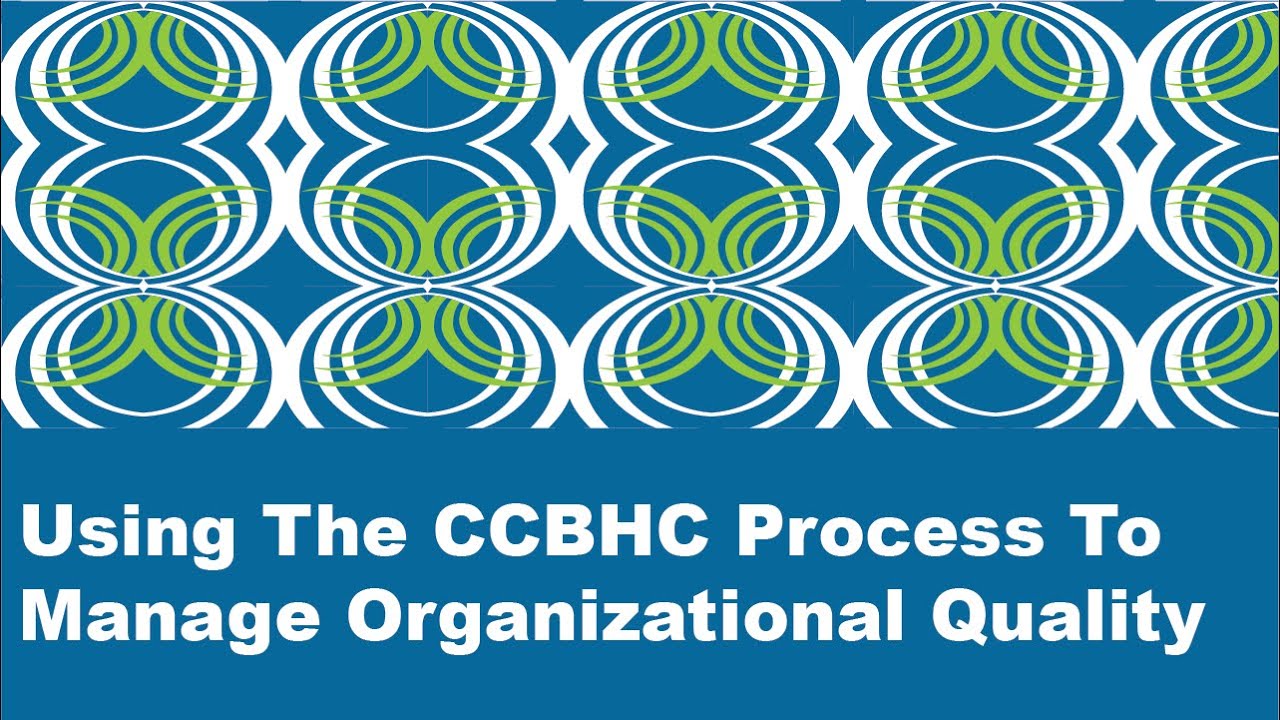 Using The CCBHC Process To Manage Organizational Quality YouTube