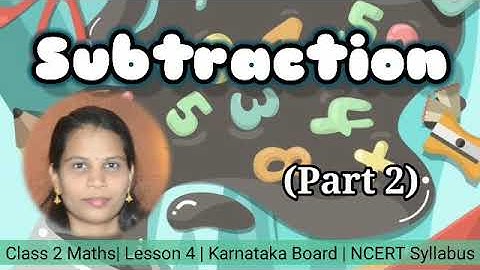 Class 2 Maths | Lesson 4 Subtraction Part - 2 | Karnataka Board | NCERT Syllabus