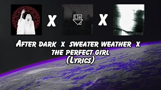 The Perfect Girl x After Dark x Sweater Weather mashup withs