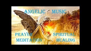 Angelic Music, for Prayer, Meditation, Reiki, Protection, Positivity, Purification