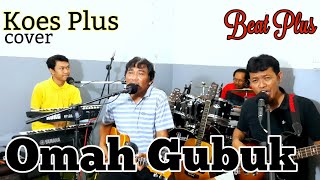 OMAH GUBUK - KOES PLUS | BEAT PLUS [ Live Recording ]