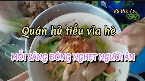 TẬP 58: HỦ TIẾU GÙ- Quán hủ tiếu vỉa hè mỗi sáng đông nghẹt người ăn ở Sa Đéc