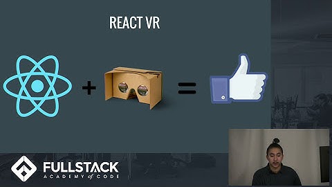 Introduction to Virtual Reality - Virtual Reality and React VR