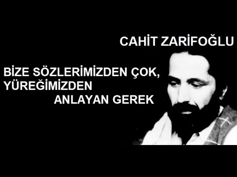 Bize sözlerimizden çok, yüreğimizden anlayan gerek | Cahit Zarifoğlu