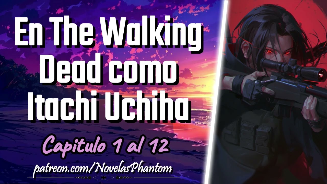 En The Walking Dead como Itachi Uchiha - Capitulo 1 al 12