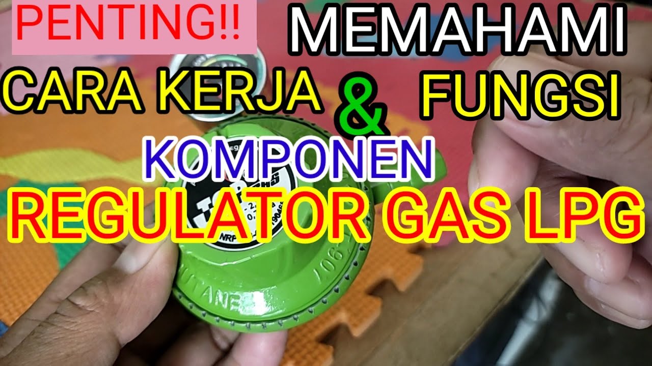 CARA KERJA & FUNGSI KOMPONEN REGULATOR GAS LPG YouTube