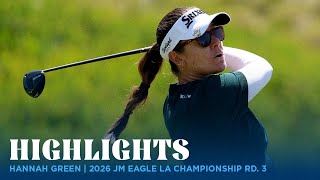 Hannah Green Highlights | 2026 JM Eagle LA Championship presented by Plastpro Rd. 3