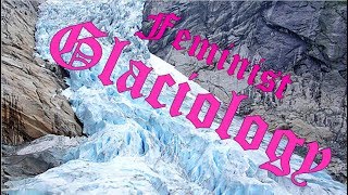Reading 'Feminist Glaciology'. Part 1: Abstract and Introduction.