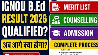 Ignou Bed Result 2026 Qualified  Merit List Counseling And Admission Complete Process ignou 