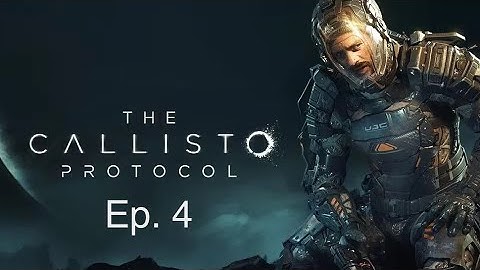 The Callisto Protocol- Episode 4