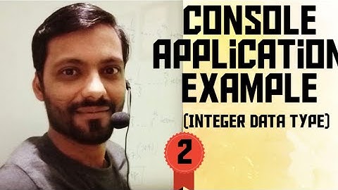 Console Application Example (Integer Data Type)