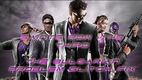 Saints Row The Third -The Bulgian Problem Mission Glitch Fix-
