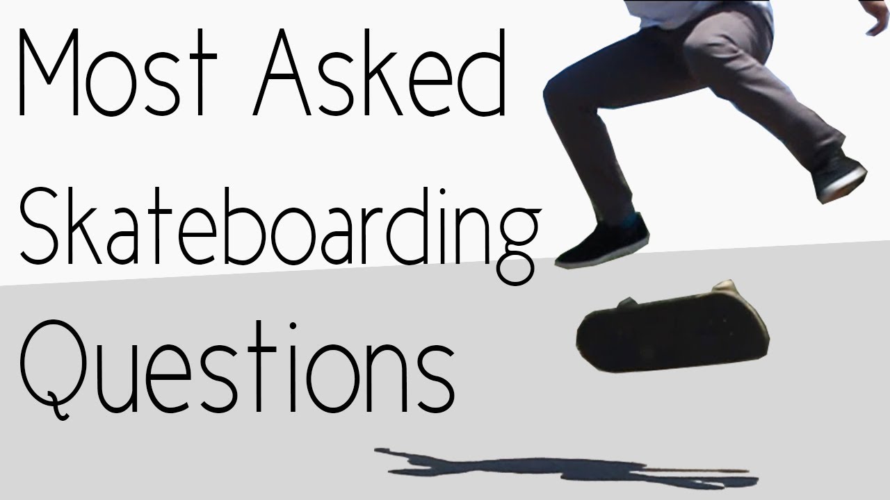 Answering The Most Asked Skateboarding Questions