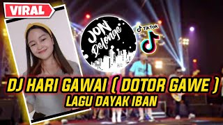 DJ HARI GAWAI ( DOTOR GAWE ) - LAGU DAYAK IBAN