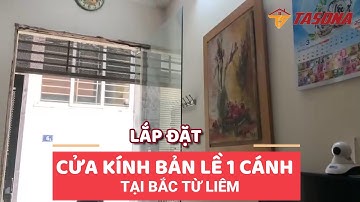 Lắp Đặt Cửa Kính Cường Lực 1 Cánh Bản Lề Thủy Lực | 0968 720 135
