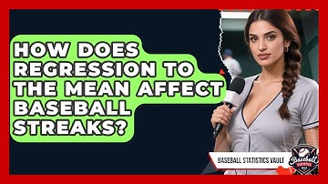 How Does Regression To The Mean Affect Baseball Streaks? - Baseball Statistics Vault