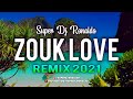 Zouk love remix 2021  super dj ronaldo 2