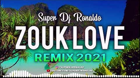 ZOUK LOVE REMIX 2021 - SUPER DJ RONALDO #2