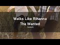 Walks Like Rihnna - The Wanted (가사번역)