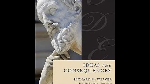 Review- Richard Weaver's Ideas Have Consequences