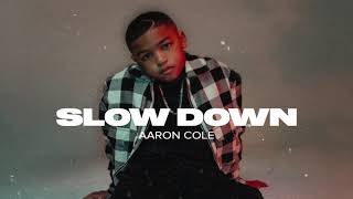 Aaron Cole - SLOW DOWN (Audio Video)
