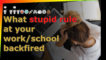 What stupid rule at your work/school backfired reddit AskReddit stories