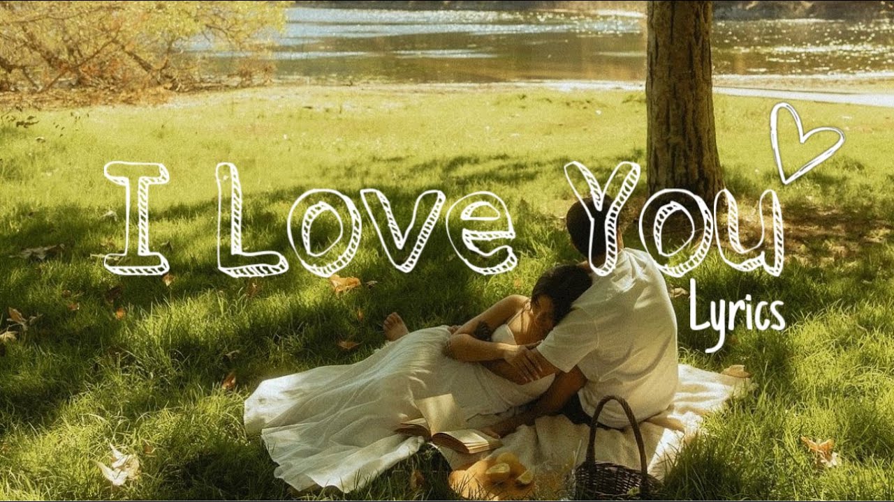 I Love You Lyrics | Heartfelt Romantic Song | Your Favorite Playlist ...