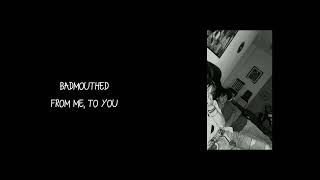 badmouthed - from me, to you (Official Audio)