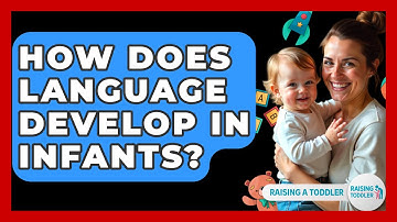 How Does Language Develop In Infants? - Raising A Toddler