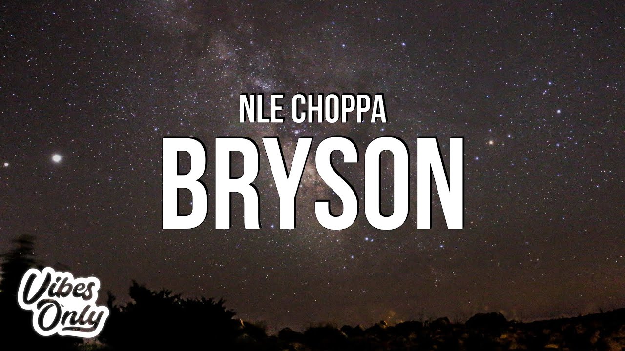 NLE Choppa - Bryson (Lyrics)