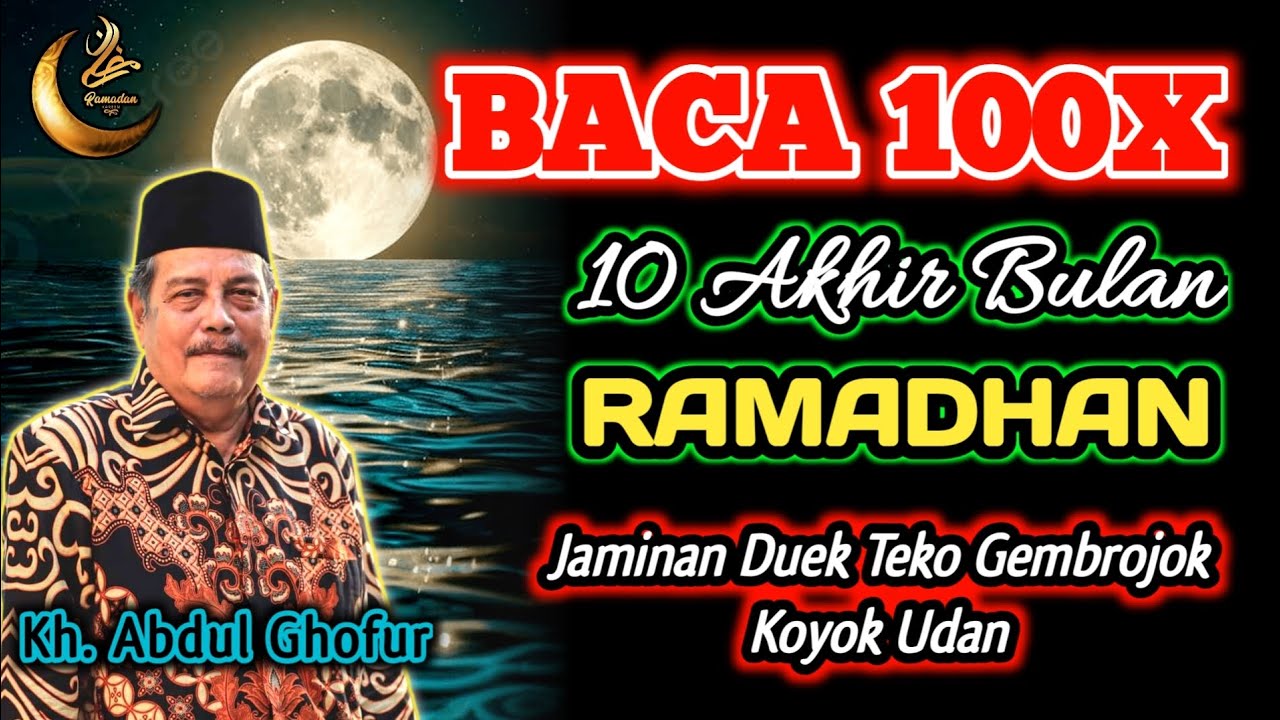 Baca 100x 10 Akhir Bulan Ramadhan, Duek Teko Gembrojok Koyok Udan - Kh. Abdul Ghofur