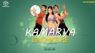 KAMARIYA LACHKE RE -  REMIX || DJ TUSHAR RJN || 2022